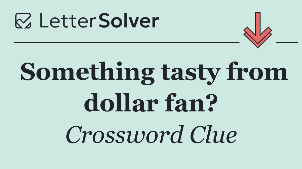 Something tasty from dollar fan?