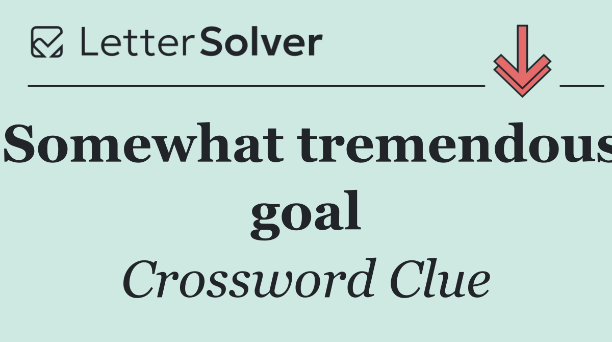 Somewhat tremendous goal