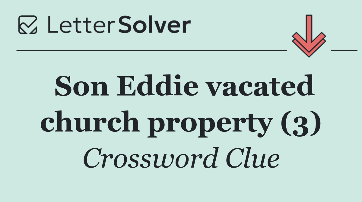 Son Eddie vacated church property (3)