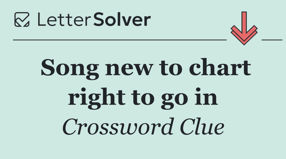 Song new to chart right to go in