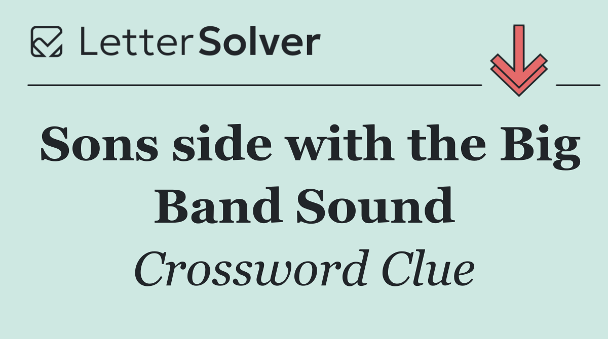Sons side with the Big Band Sound