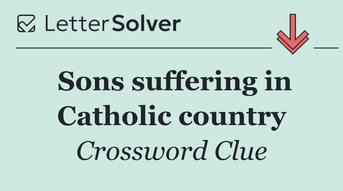 Sons suffering in Catholic country