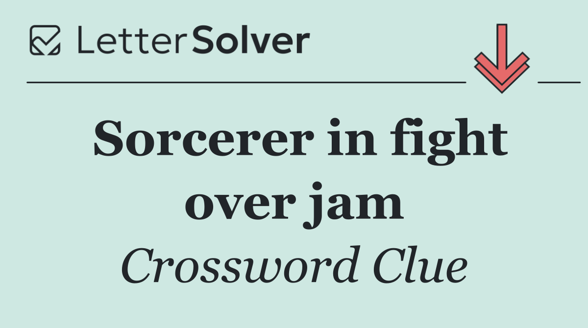 Sorcerer in fight over jam