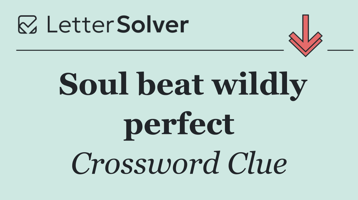 Soul beat wildly perfect