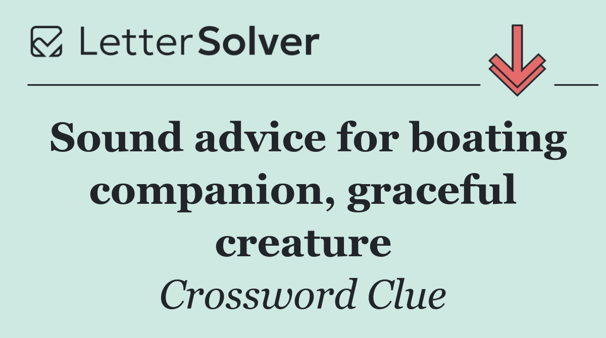 Sound advice for boating companion, graceful creature
