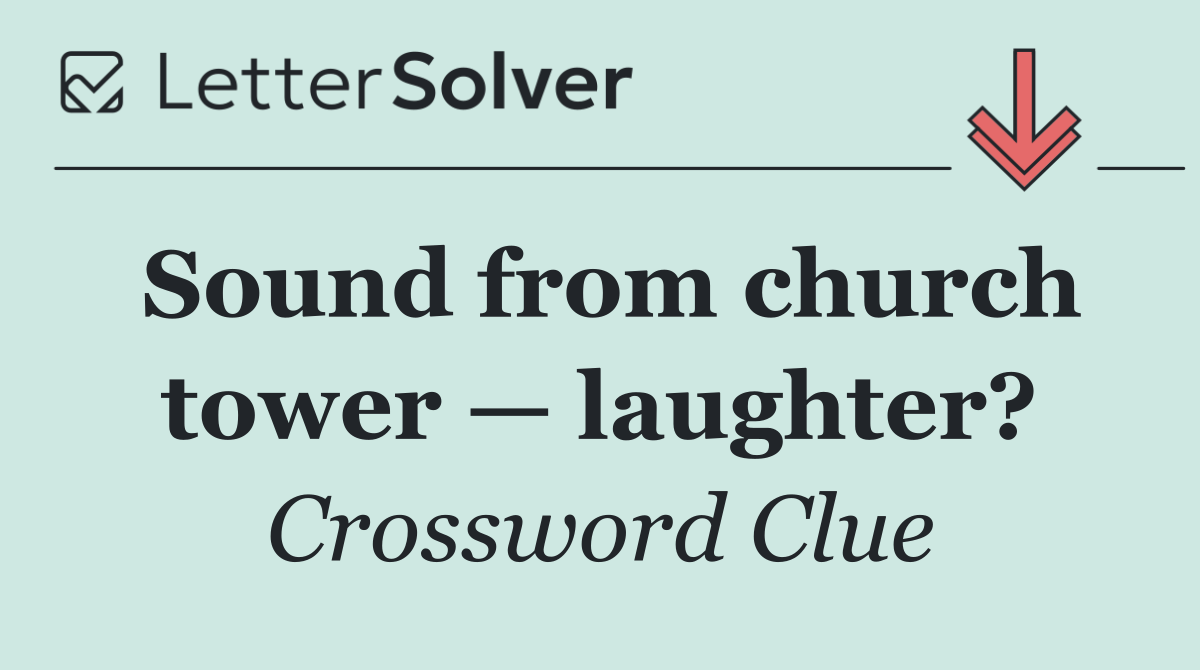 Sound from church tower — laughter?