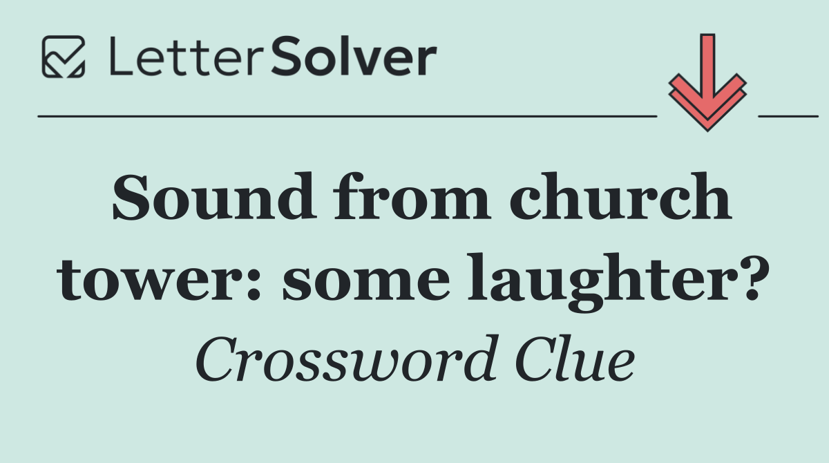 Sound from church tower: some laughter?