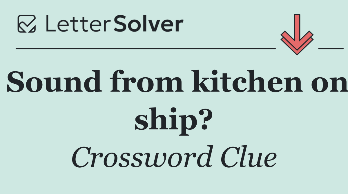 Sound from kitchen on ship?