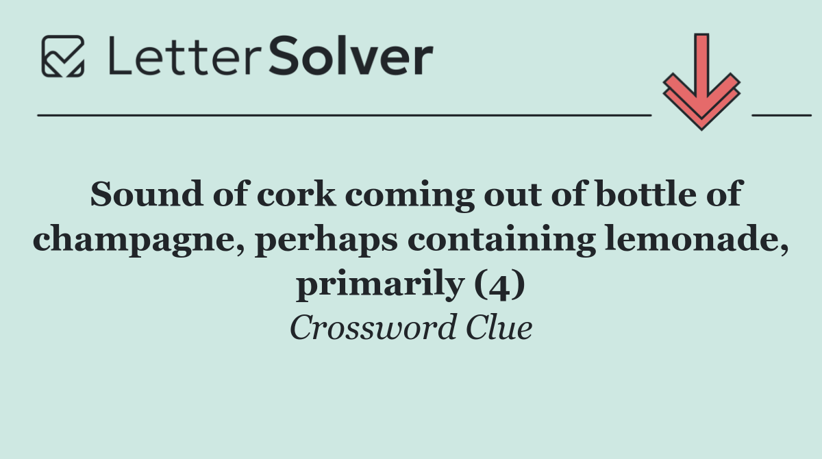 Sound of cork coming out of bottle of champagne, perhaps containing lemonade, primarily (4)
