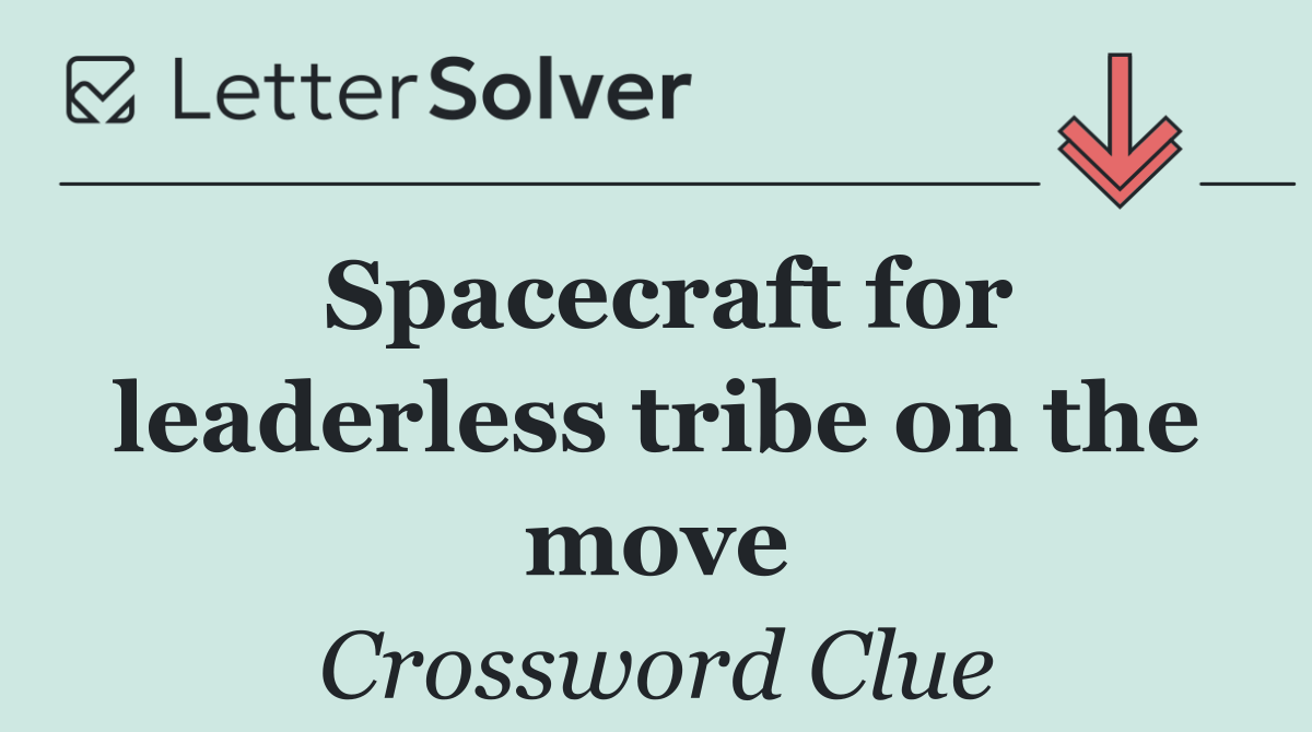 Spacecraft for leaderless tribe on the move
