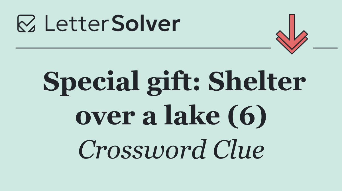 Special gift: Shelter over a lake (6)