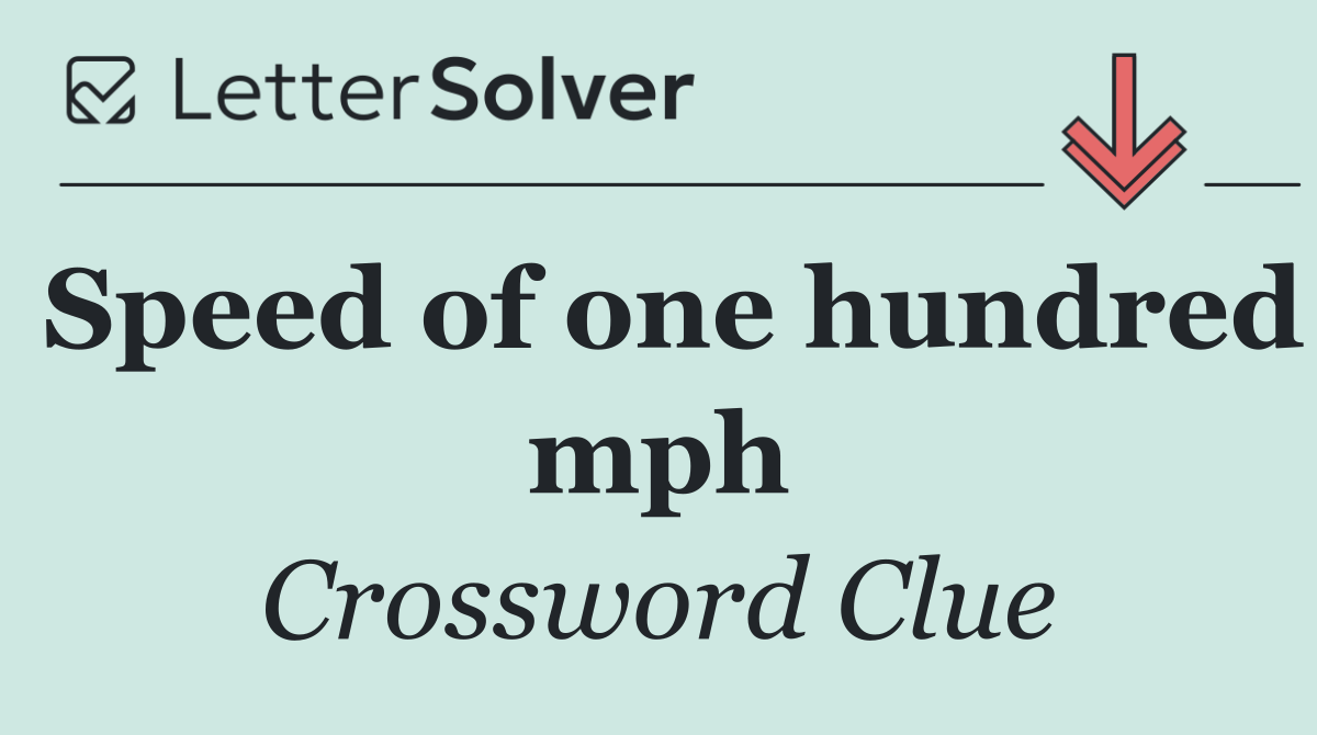 Speed of one hundred mph