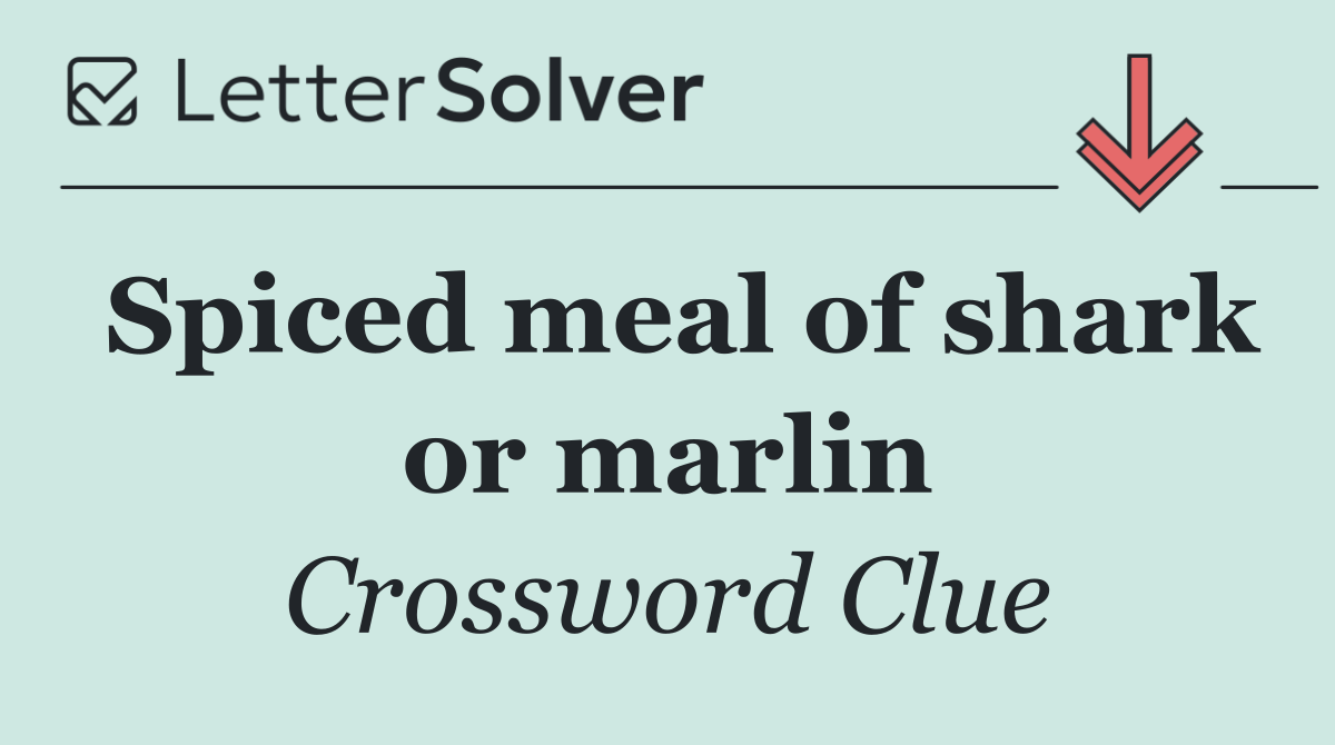 Spiced meal of shark or marlin