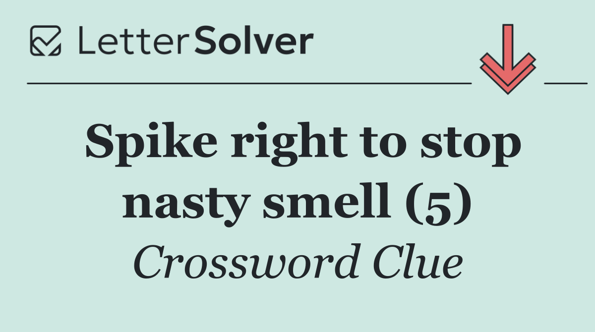 Spike right to stop nasty smell (5)