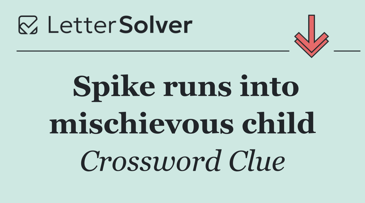 Spike runs into mischievous child