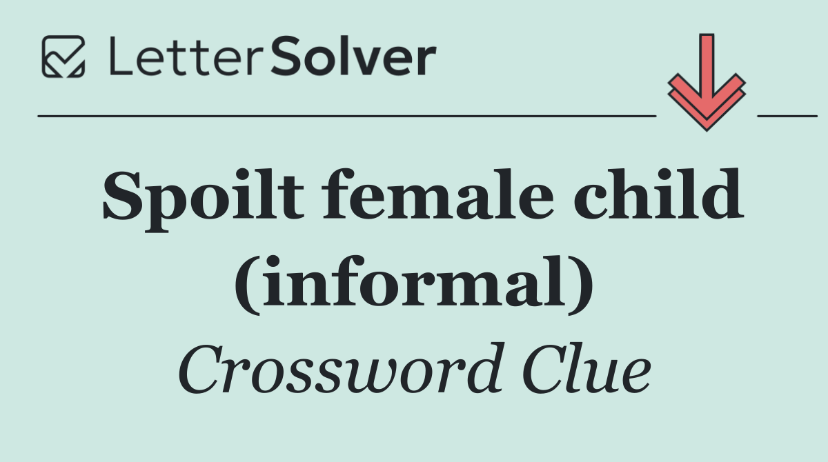 Spoilt female child (informal)