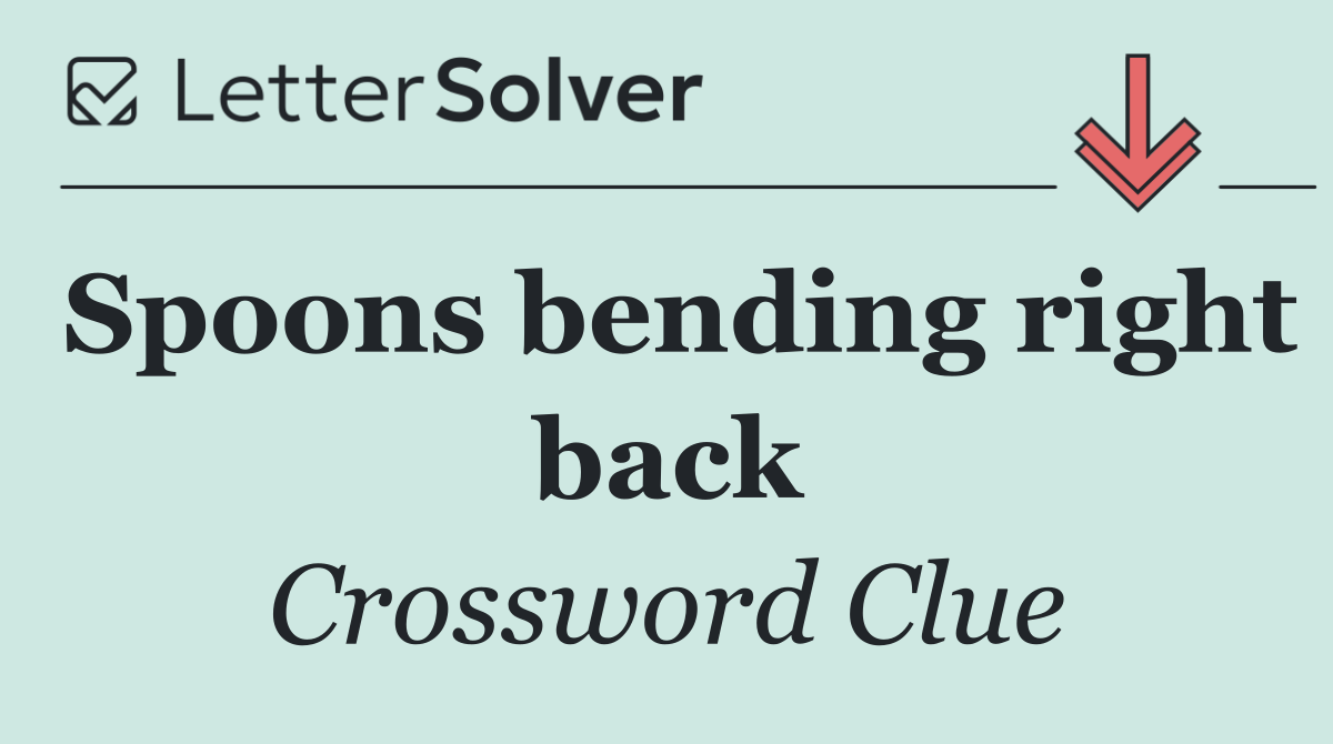 Spoons bending right back