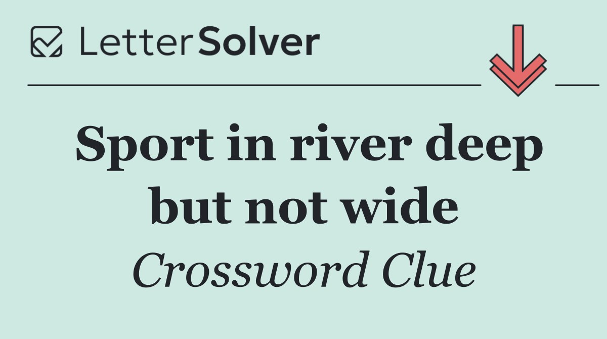 Sport in river deep but not wide