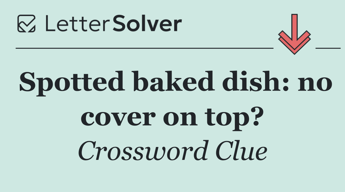 Spotted baked dish: no cover on top?