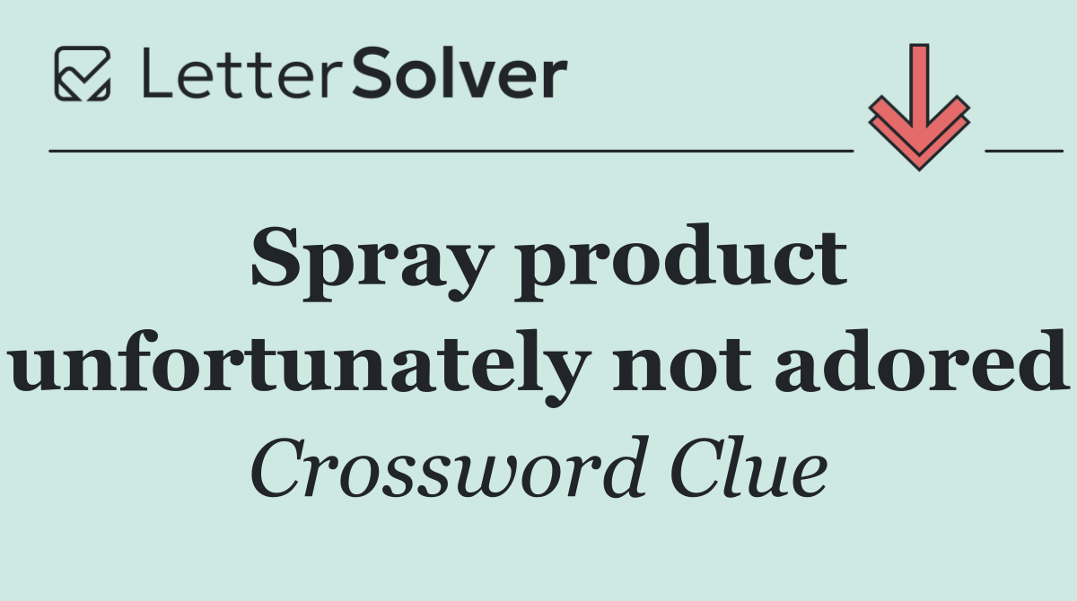 Spray product unfortunately not adored