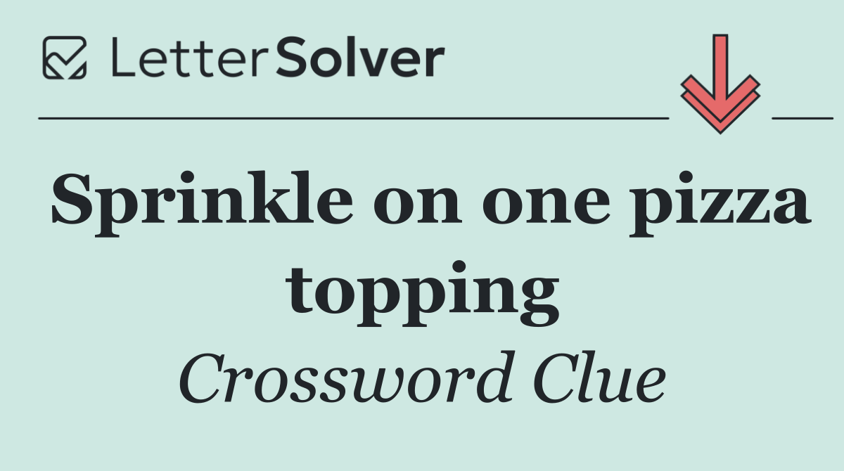 Sprinkle on one pizza topping