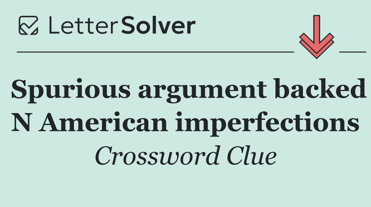 Spurious argument backed N American imperfections