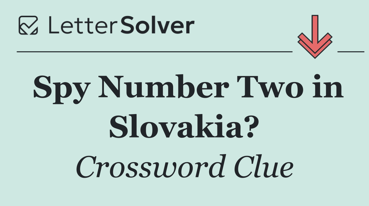 Spy Number Two in Slovakia?