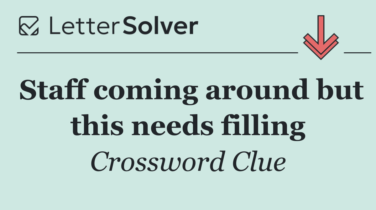 Staff coming around but this needs filling