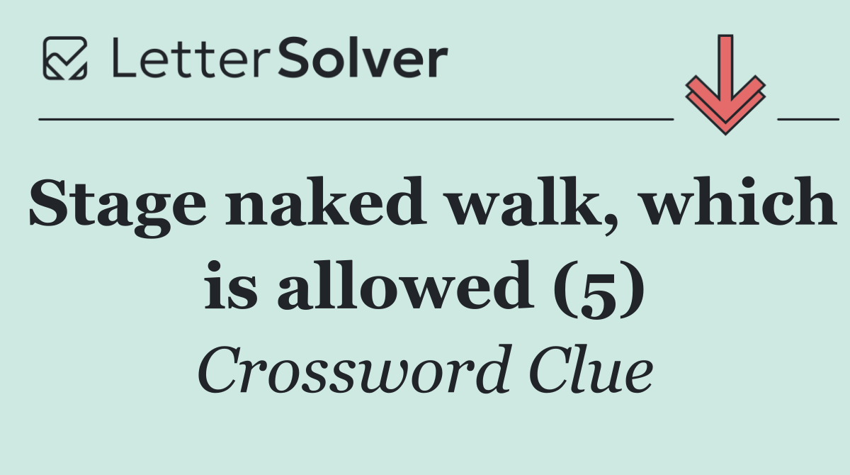 Stage naked walk, which is allowed (5)