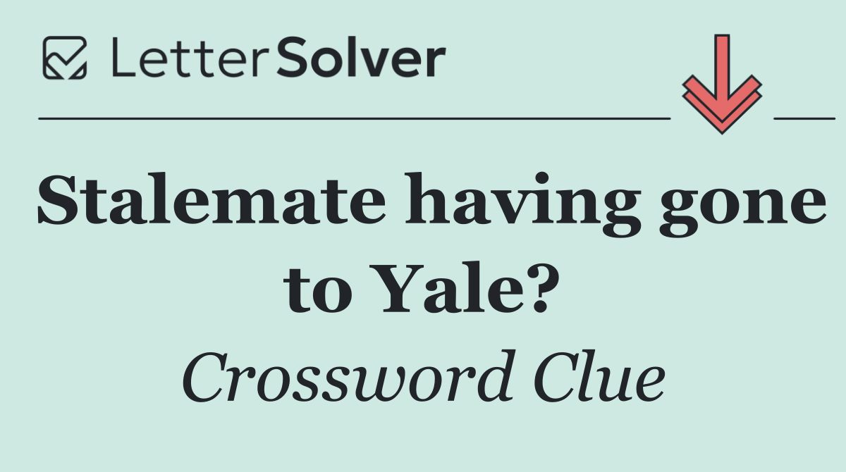 Stalemate having gone to Yale?