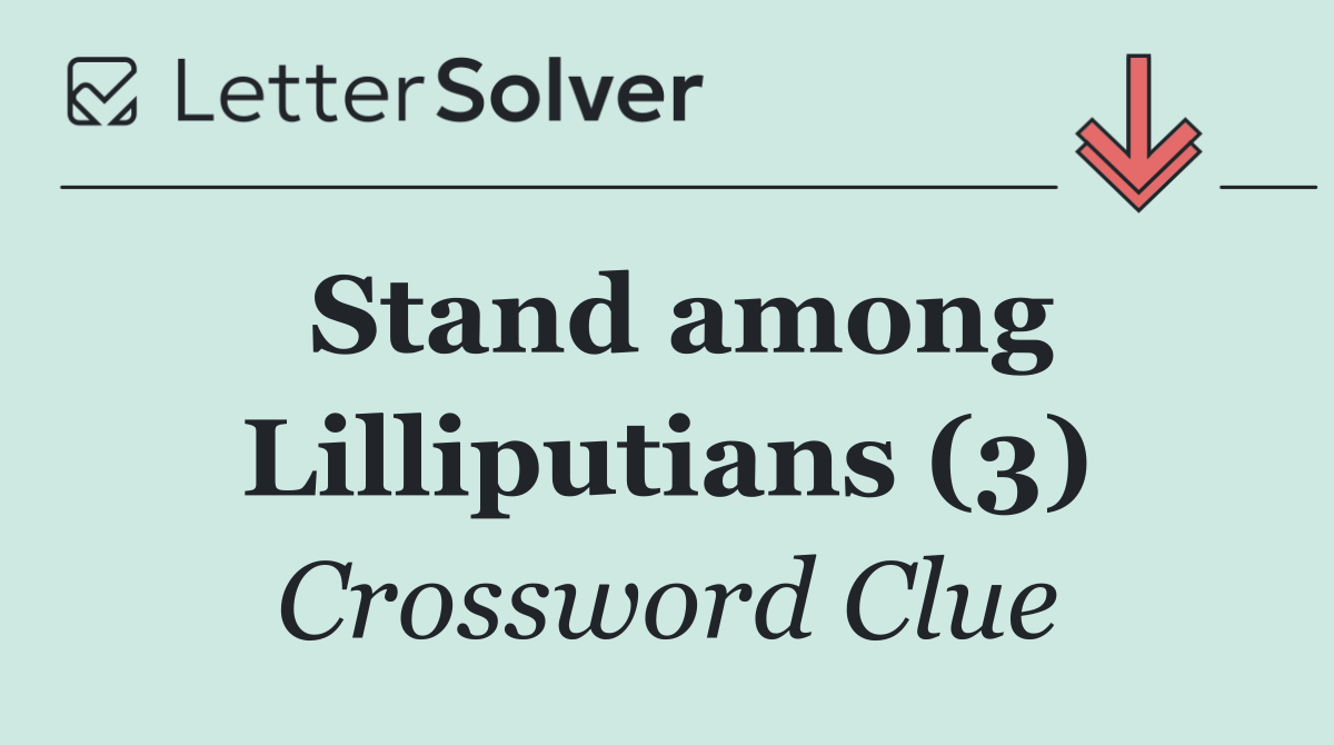 Stand among Lilliputians (3)