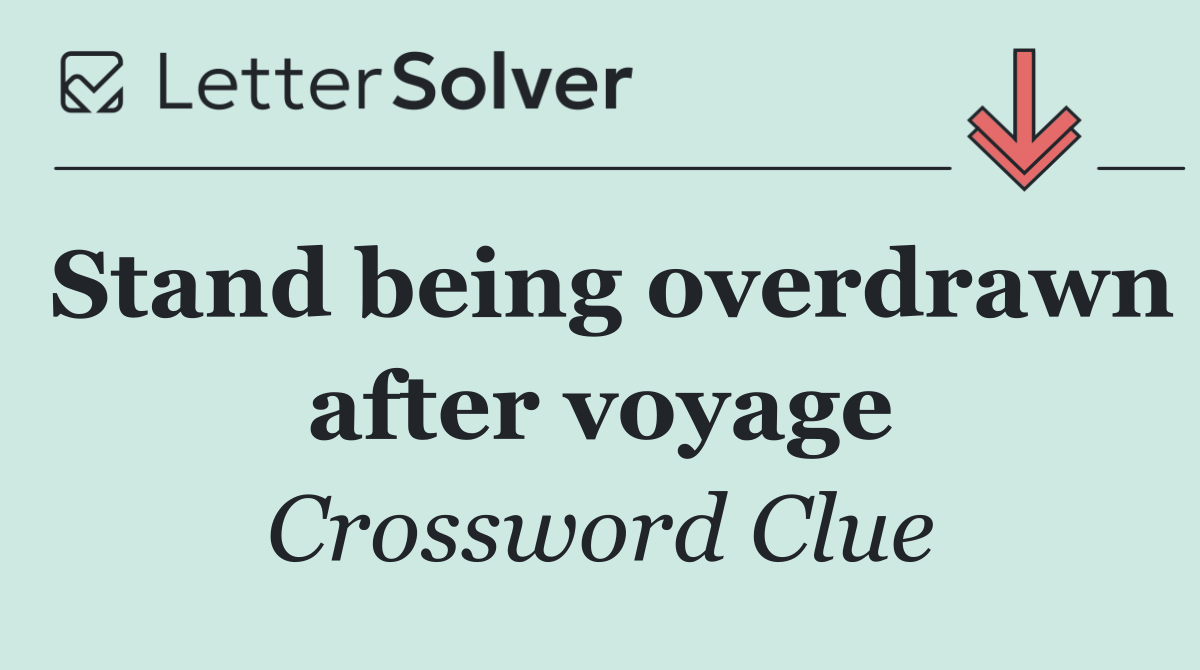 Stand being overdrawn after voyage