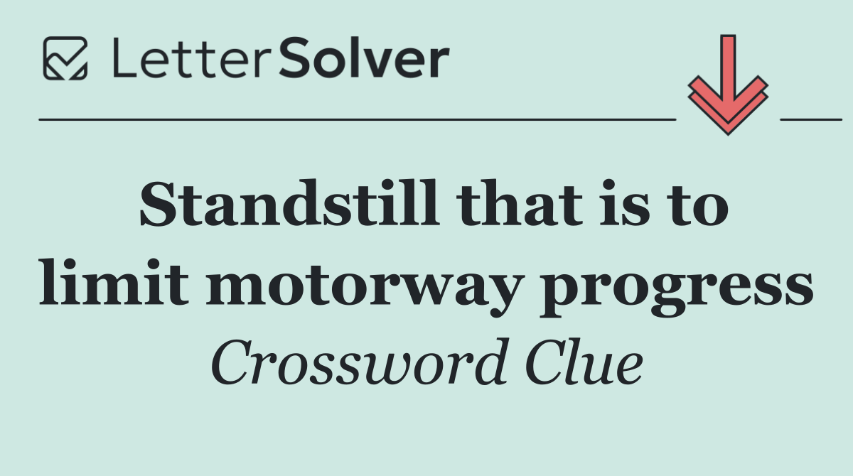 Standstill that is to limit motorway progress