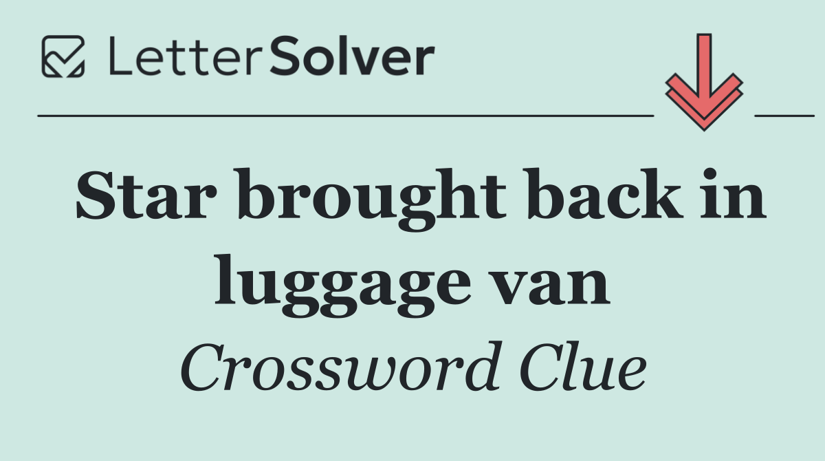 Star brought back in luggage van
