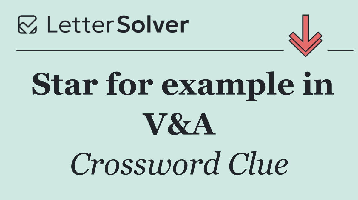 Star for example in V&A