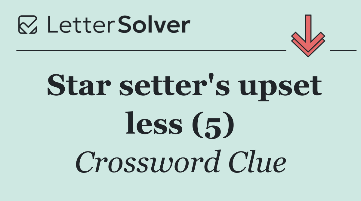 Star setter's upset less (5)