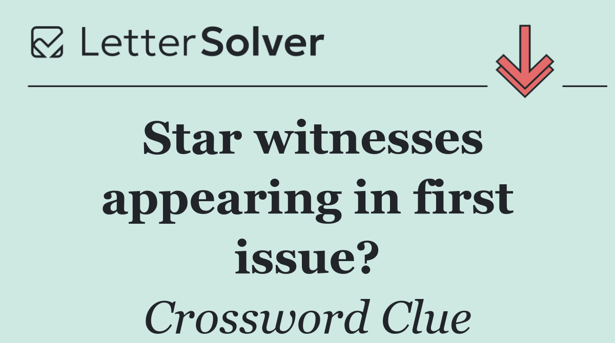 Star witnesses appearing in first issue?