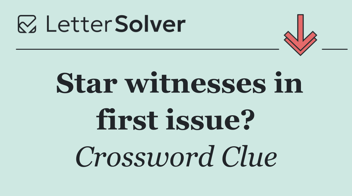 Star witnesses in first issue?