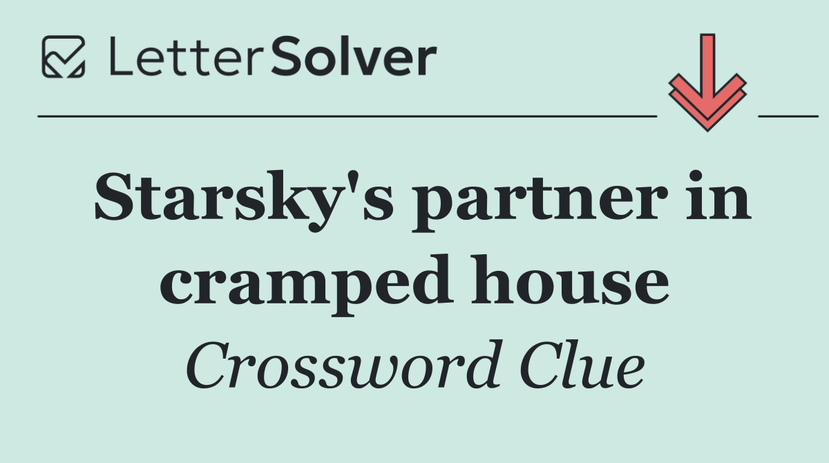 Starsky's partner in cramped house