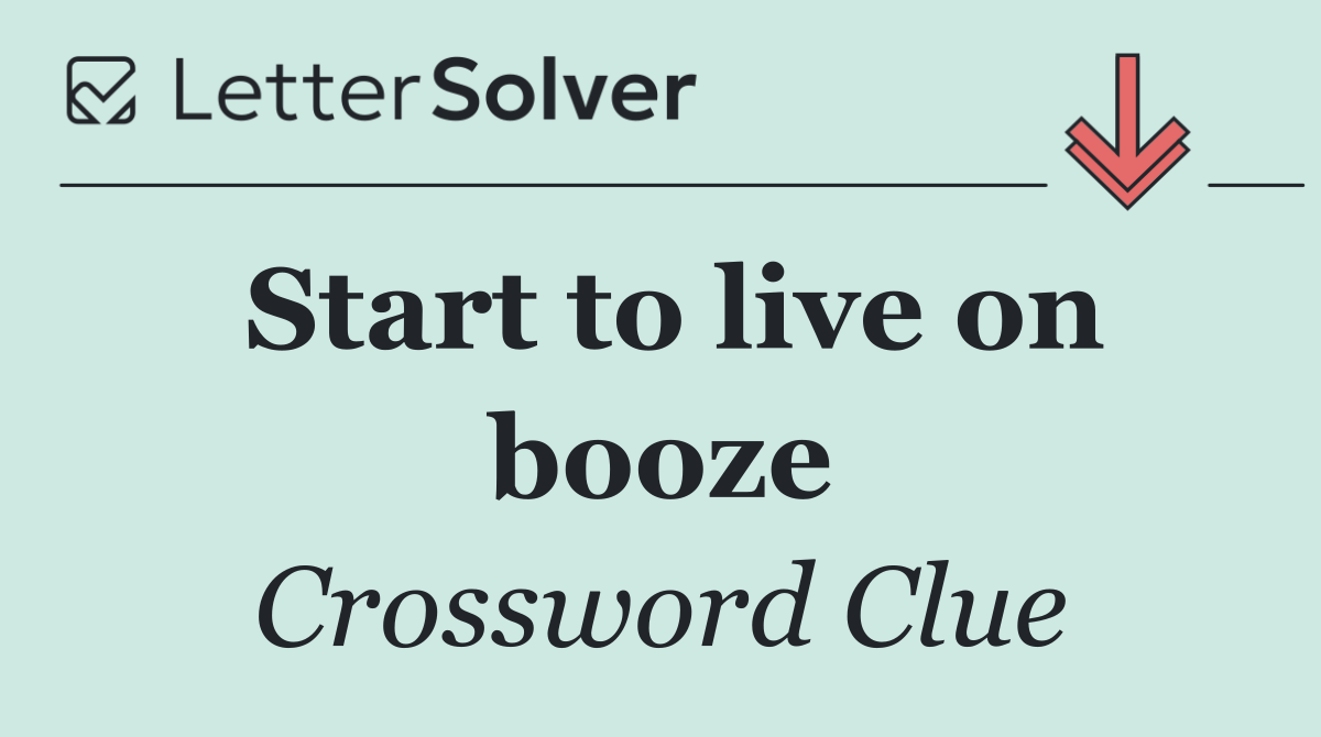 Start to live on booze
