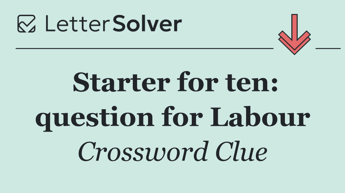 Starter for ten: question for Labour