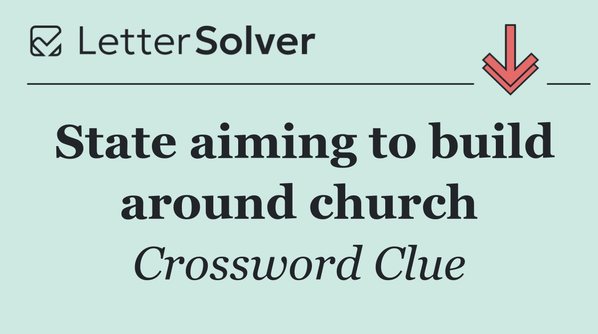 State aiming to build around church