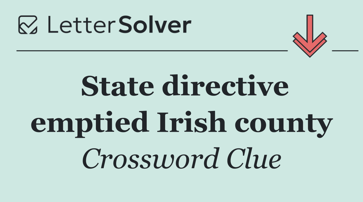State directive emptied Irish county