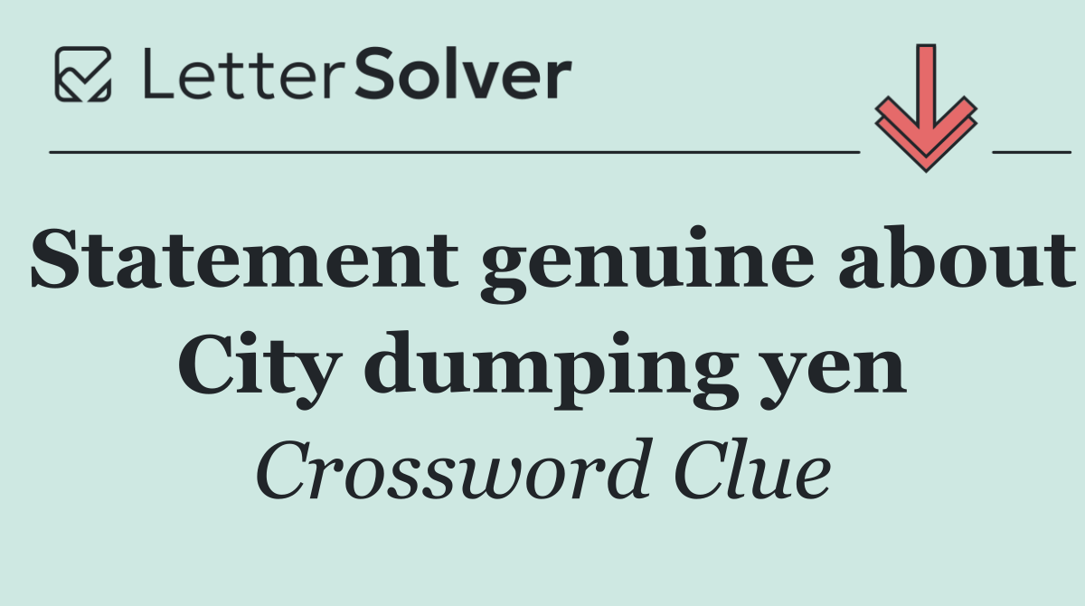 Statement genuine about City dumping yen