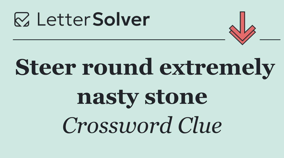 Steer round extremely nasty stone