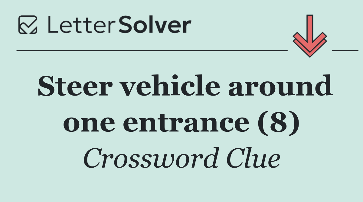 Steer vehicle around one entrance (8)
