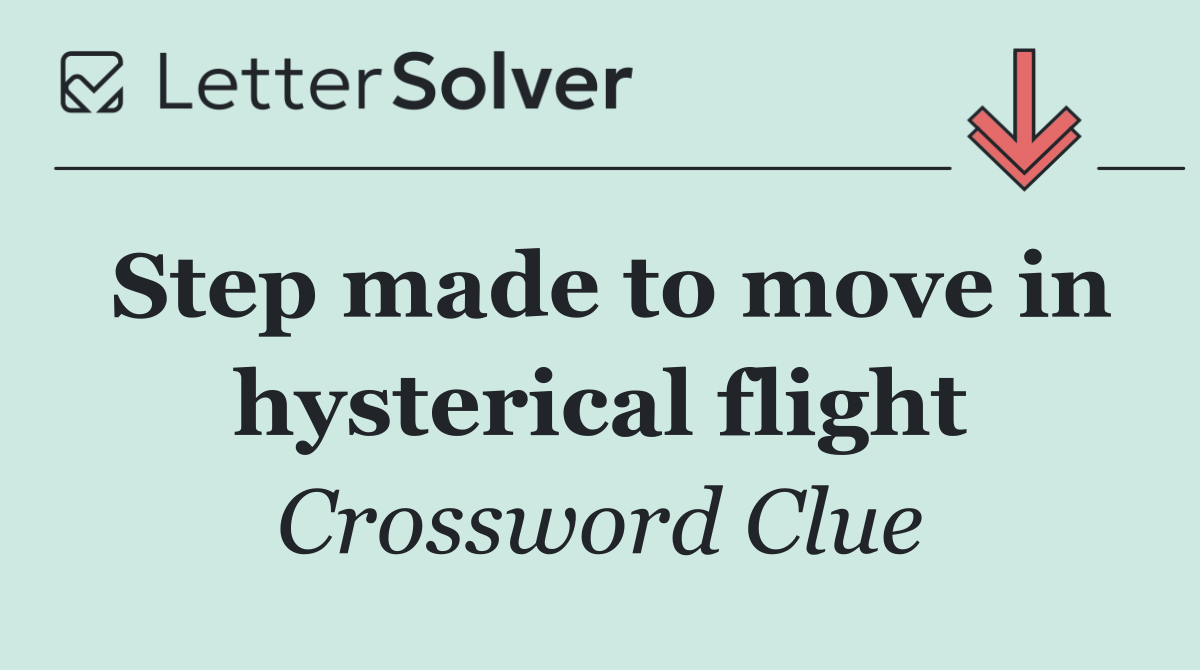 Step made to move in hysterical flight