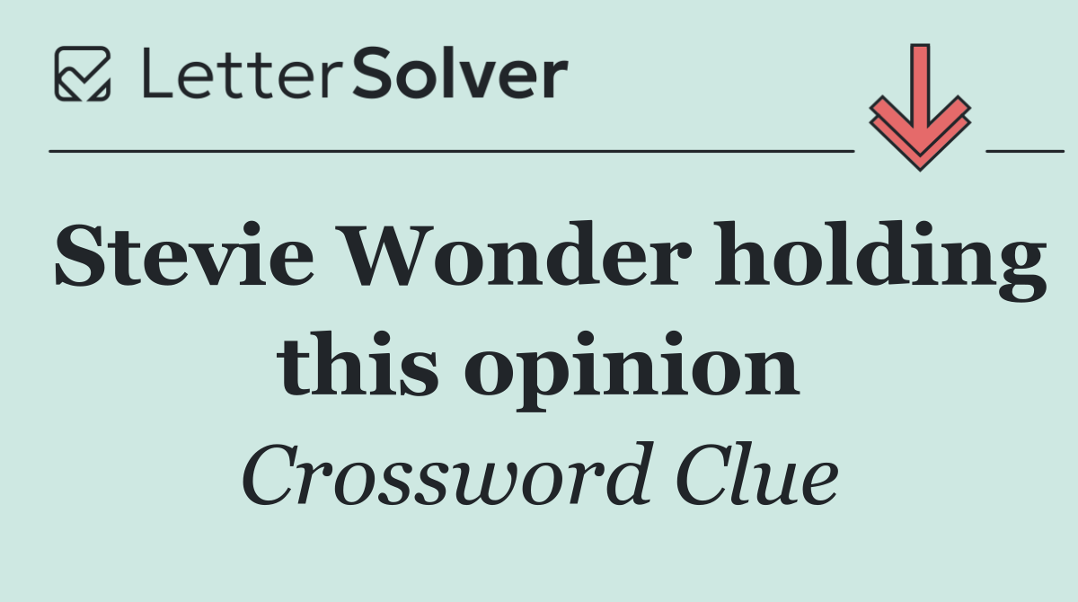 Stevie Wonder holding this opinion