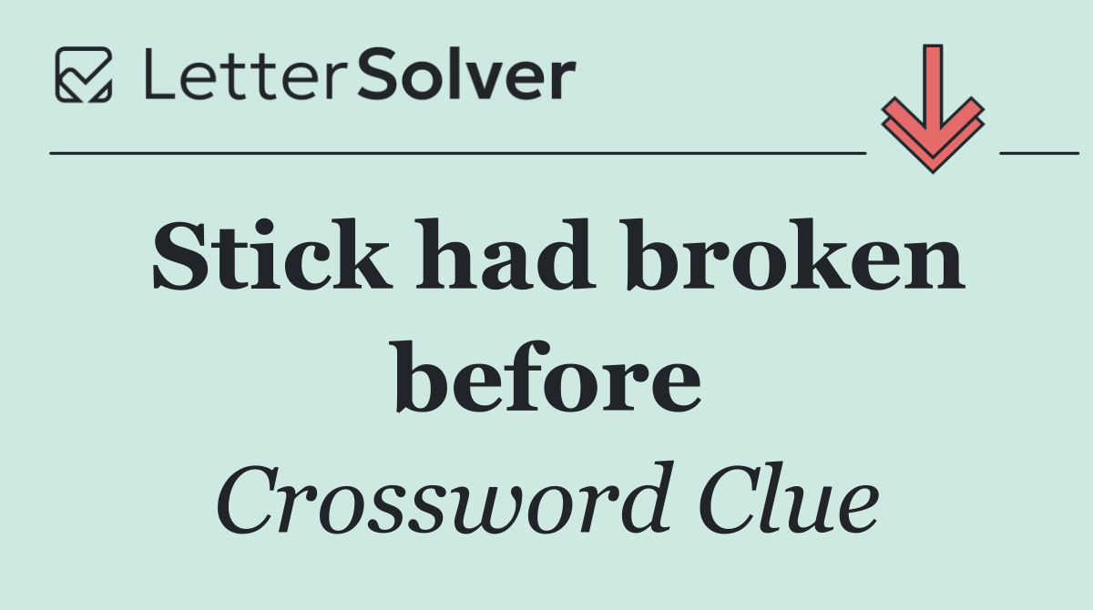 Stick had broken before