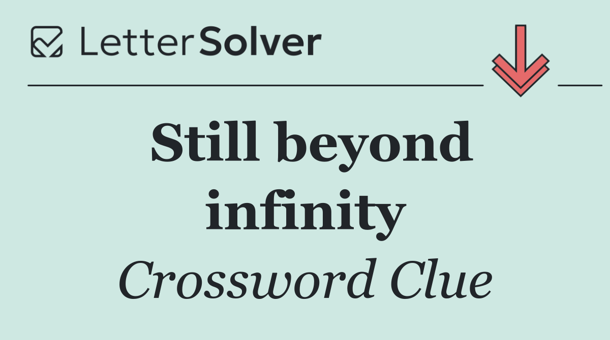 Still beyond infinity